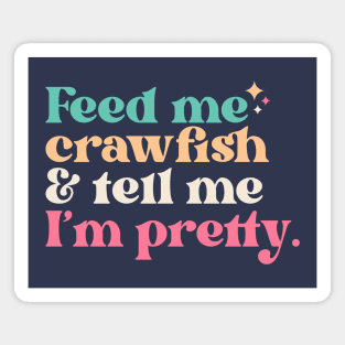 Vintage Feed Me Crawfish and Tell Me I'm Pretty // Funny Colorful Quote Magnet